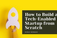 How To Build A Successful Tech Startup From Scratch