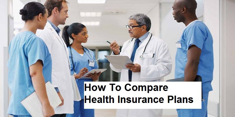 Tips to Compare Health Insurance Plans: Also Check Benefits Tips to Compare Health Insurance Plans: Also Check Benefits