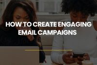 How To Create An Engaging E-Commerce Email Marketing Campaign