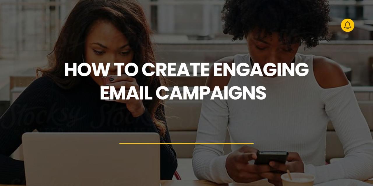 How To Create An Engaging E-Commerce Email Marketing Campaign