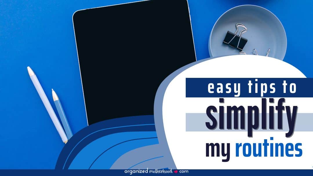 What Are The Best Ways To Simplify Daily Routines